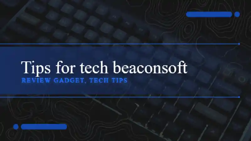 Tips for Tech Beaconsoft